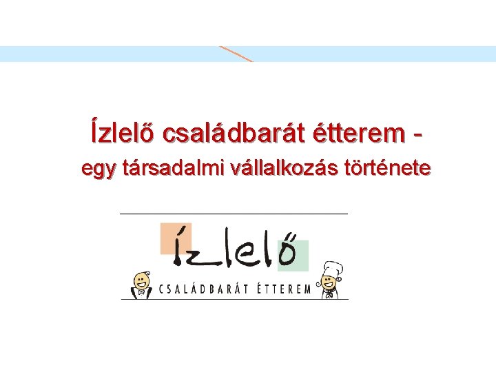 Ízlelő családbarát étterem egy társadalmi vállalkozás története 