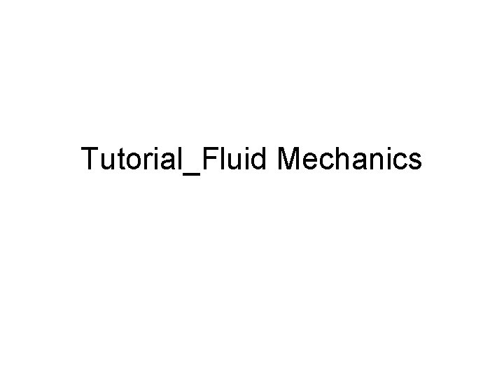 Tutorial_Fluid Mechanics 