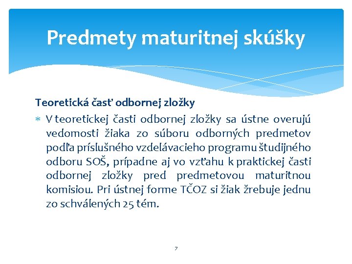 Predmety maturitnej skúšky Teoretická časť odbornej zložky V teoretickej časti odbornej zložky sa ústne