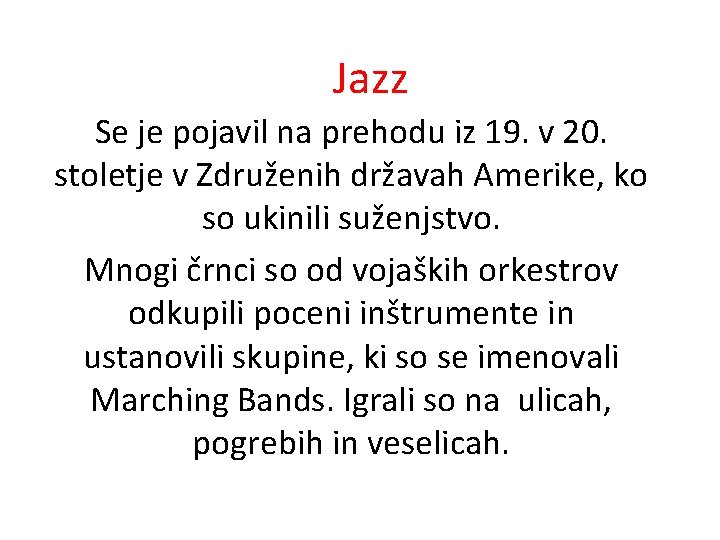 Jazz Se je pojavil na prehodu iz 19. v 20. stoletje v Združenih državah