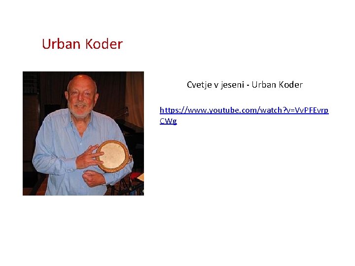 Urban Koder Cvetje v jeseni - Urban Koder https: //www. youtube. com/watch? v=Vv. PFEvrp