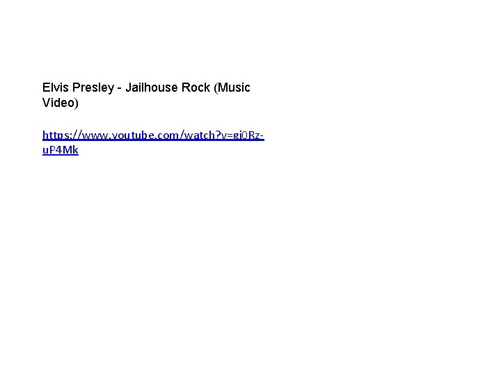 Elvis Presley - Jailhouse Rock (Music Video) https: //www. youtube. com/watch? v=gj 0 Rzu.