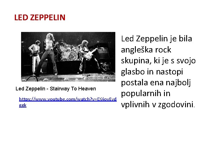 LED ZEPPELIN Led Zeppelin - Stairway To Heaven https: //www. youtube. com/watch? v=D 9