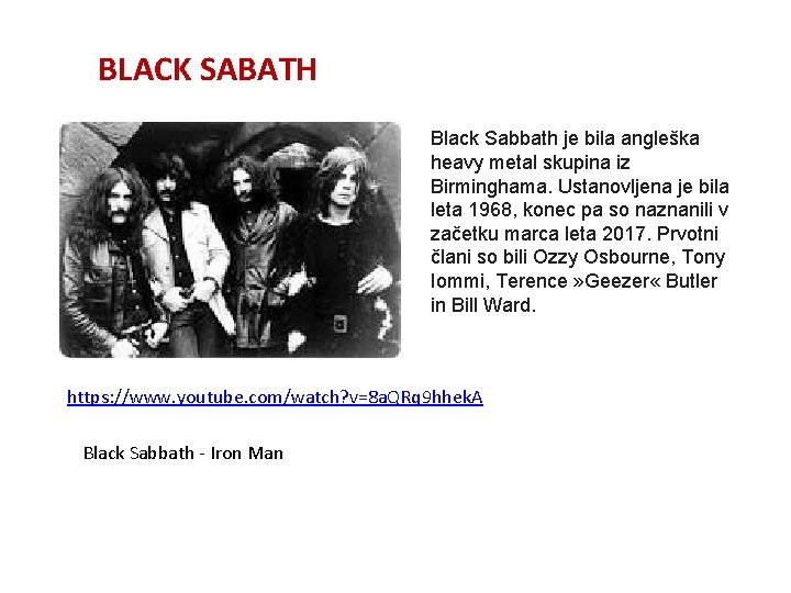 BLACK SABATH Black Sabbath je bila angleška heavy metal skupina iz Birminghama. Ustanovljena je