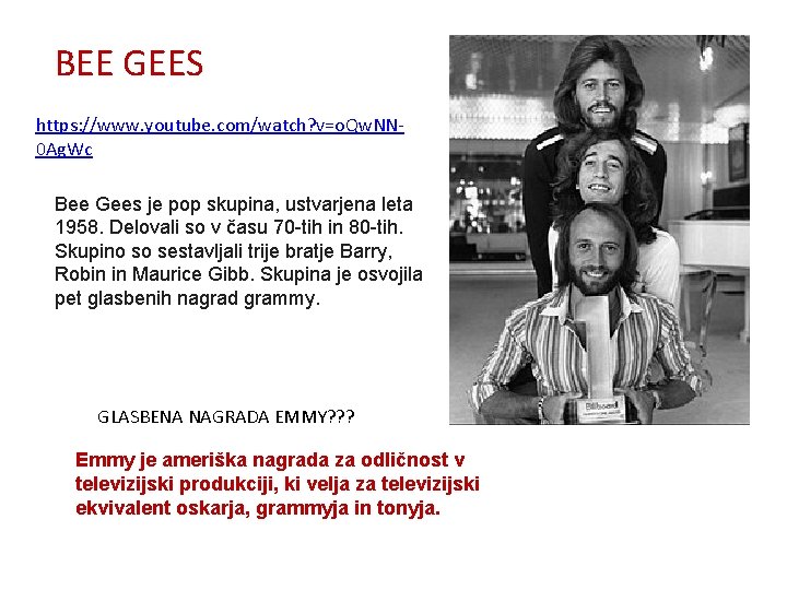 BEE GEES https: //www. youtube. com/watch? v=o. Qw. NN 0 Ag. Wc Bee Gees