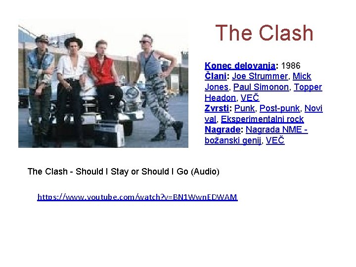 The Clash Konec delovanja: 1986 Člani: Joe Strummer, Mick Jones, Paul Simonon, Topper Headon,