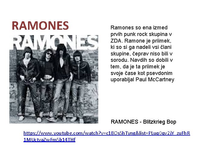 RAMONES Ramones so ena izmed prvih punk rock skupina v ZDA. Ramone je priimek,