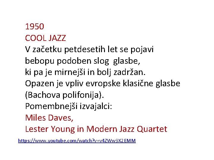 1950 COOL JAZZ V začetku petdesetih let se pojavi bebopu podoben slog glasbe, ki