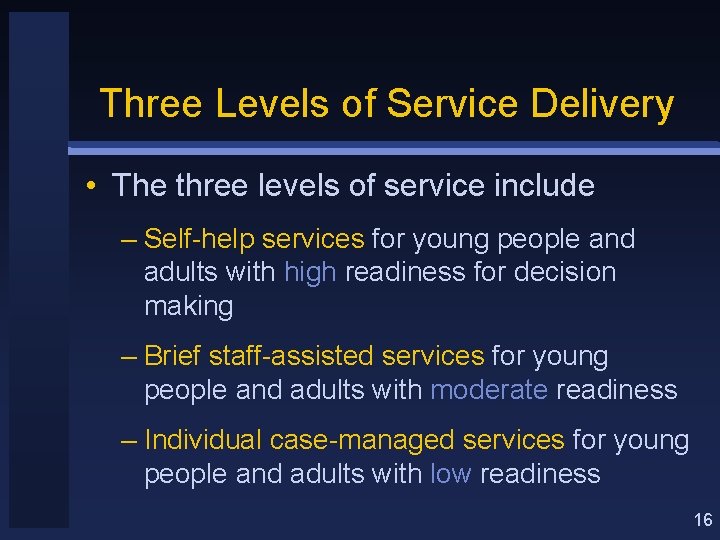 Three Levels of Service Delivery • The three levels of service include – Self-help
