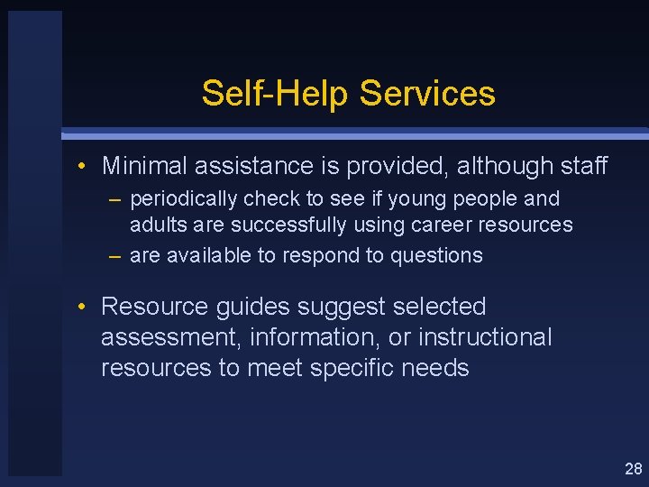 Self-Help Services • Minimal assistance is provided, although staff – periodically check to see