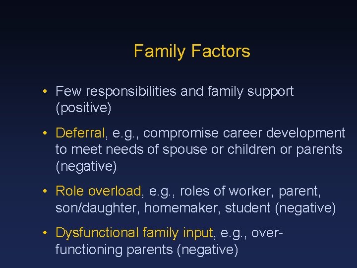 Family Factors • Few responsibilities and family support (positive) • Deferral, e. g. ,
