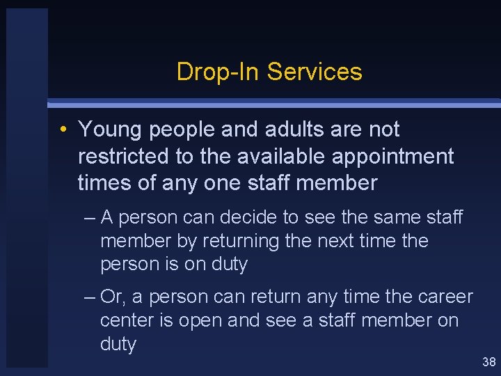 Drop-In Services • Young people and adults are not restricted to the available appointment