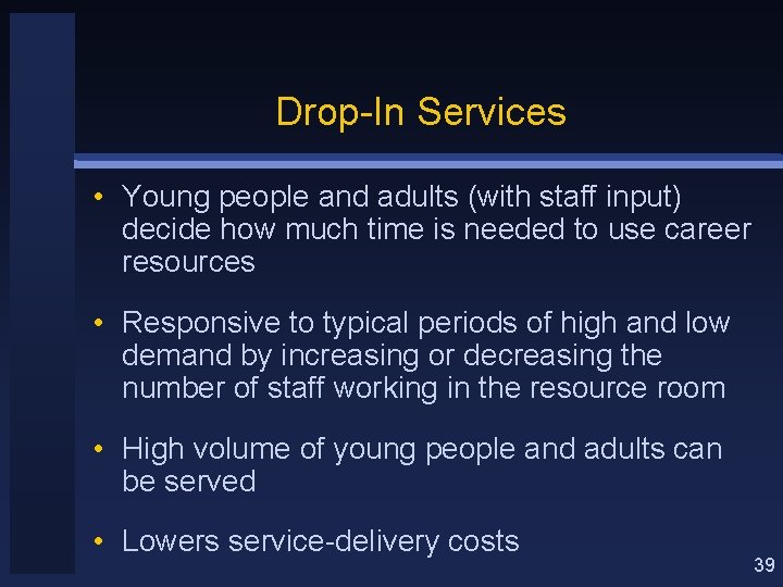 Drop-In Services • Young people and adults (with staff input) decide how much time