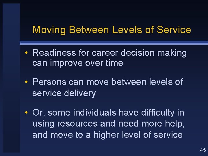 Moving Between Levels of Service • Readiness for career decision making can improve over