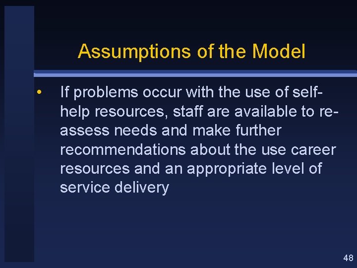 Assumptions of the Model • If problems occur with the use of selfhelp resources,