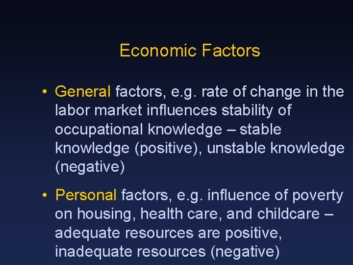 Economic Factors • General factors, e. g. rate of change in the labor market