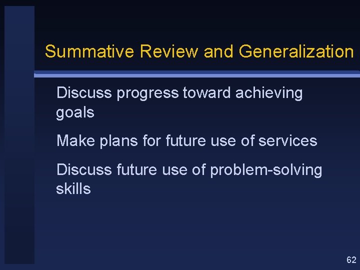 Summative Review and Generalization Discuss progress toward achieving goals Make plans for future use