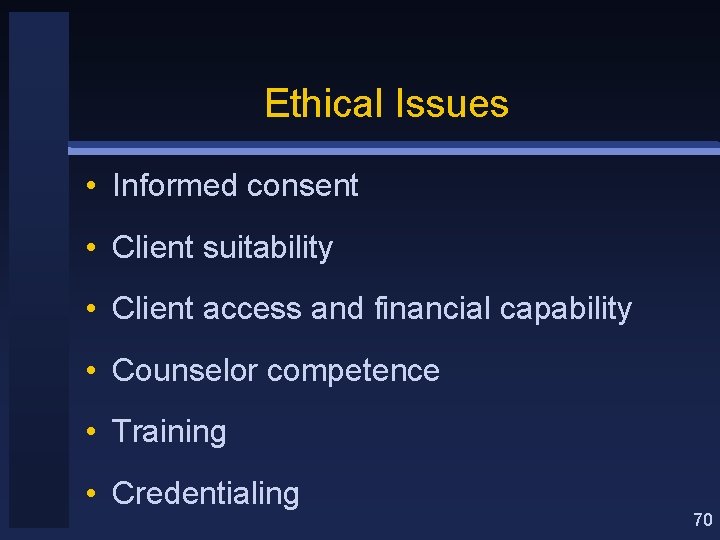 Ethical Issues • Informed consent • Client suitability • Client access and financial capability