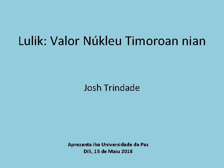 Lulik: Valor Núkleu Timoroan nian Josh Trindade Aprezenta iha Universidade da Paz Dili, 15