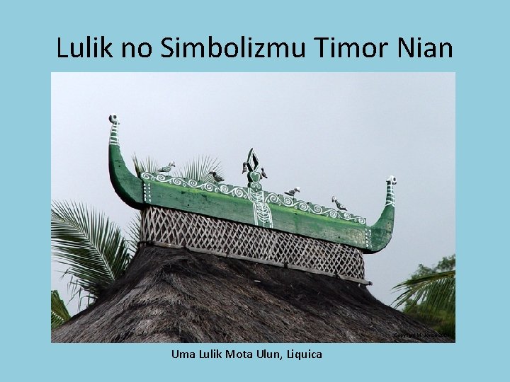 Lulik no Simbolizmu Timor Nian Uma Lulik Mota Ulun, Liquica 