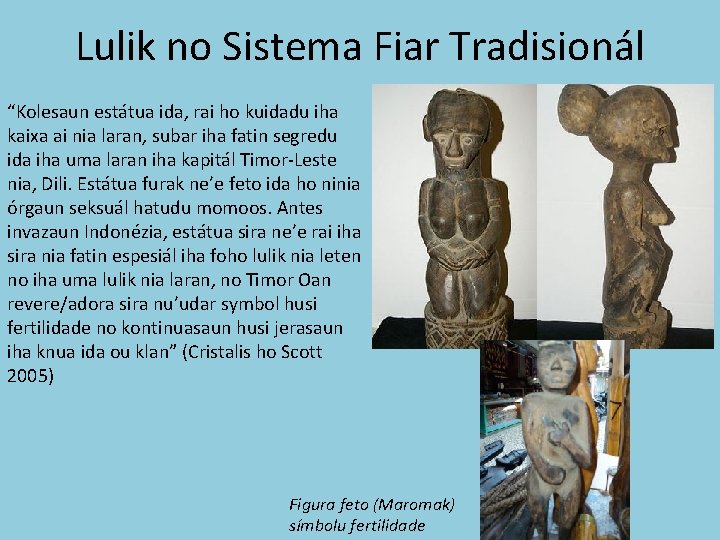 Lulik no Sistema Fiar Tradisionál “Kolesaun estátua ida, rai ho kuidadu iha kaixa ai