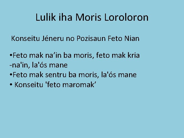 Lulik iha Moris Loroloron Konseitu Jéneru no Pozisaun Feto Nian • Feto mak na’in