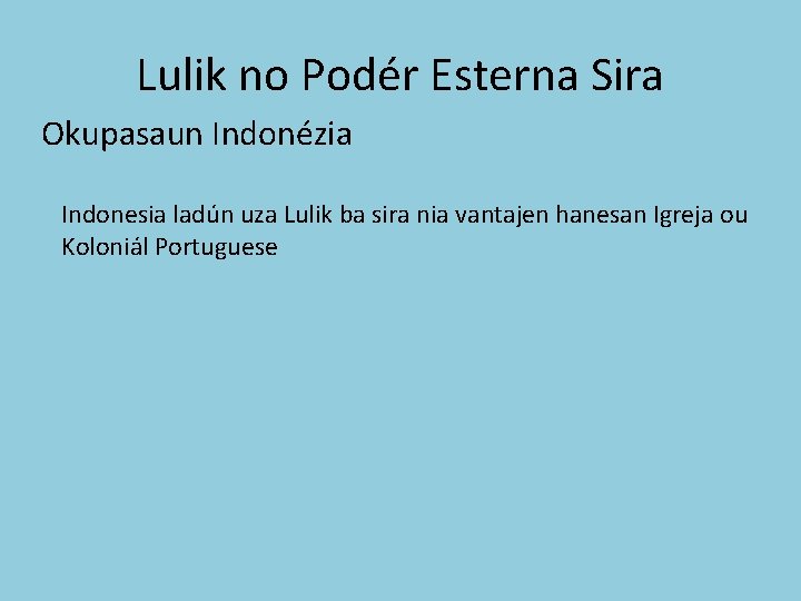 Lulik no Podér Esterna Sira Okupasaun Indonézia Indonesia ladún uza Lulik ba sira nia