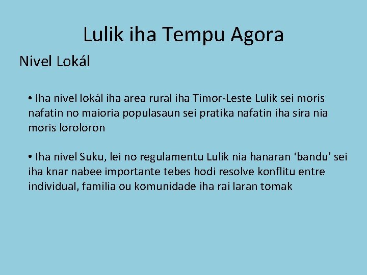 Lulik iha Tempu Agora Nivel Lokál • Iha nivel lokál iha area rural iha