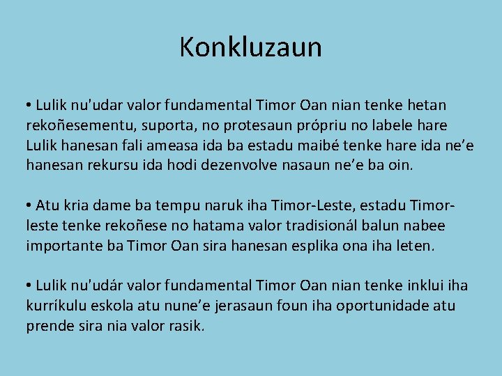 Konkluzaun • Lulik nu'udar valor fundamental Timor Oan nian tenke hetan rekoñesementu, suporta, no