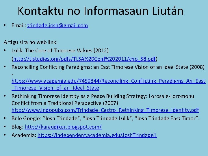 Kontaktu no Informasaun Liután • Email: trindade. josh@gmail. com Artigu sira no web link: