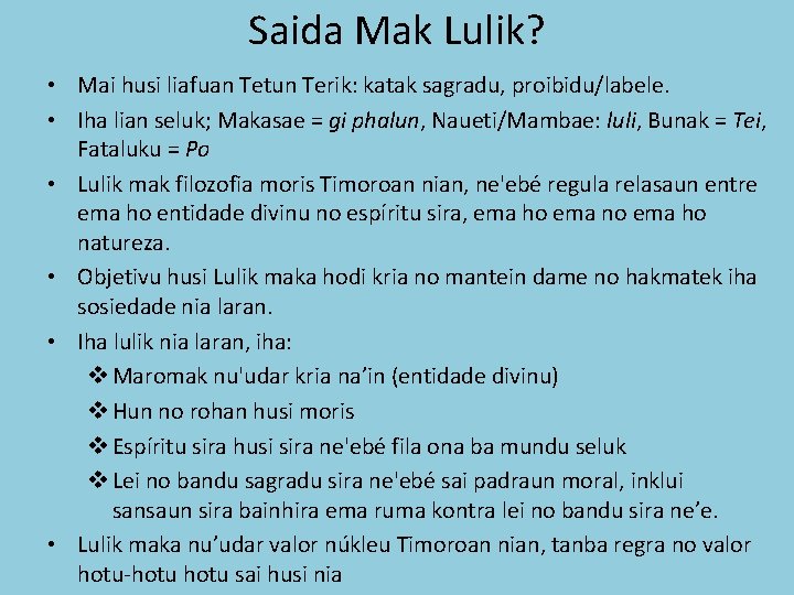 Saida Mak Lulik? • Mai husi liafuan Tetun Terik: katak sagradu, proibidu/labele. • Iha