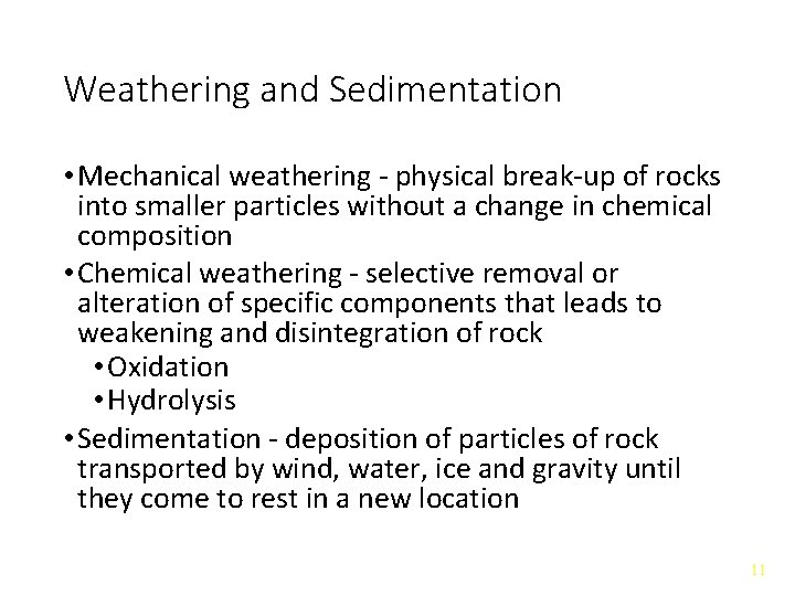 Weathering and Sedimentation • Mechanical weathering - physical break-up of rocks into smaller particles
