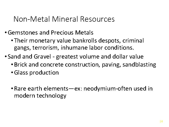 Non-Metal Mineral Resources • Gemstones and Precious Metals • Their monetary value bankrolls despots,