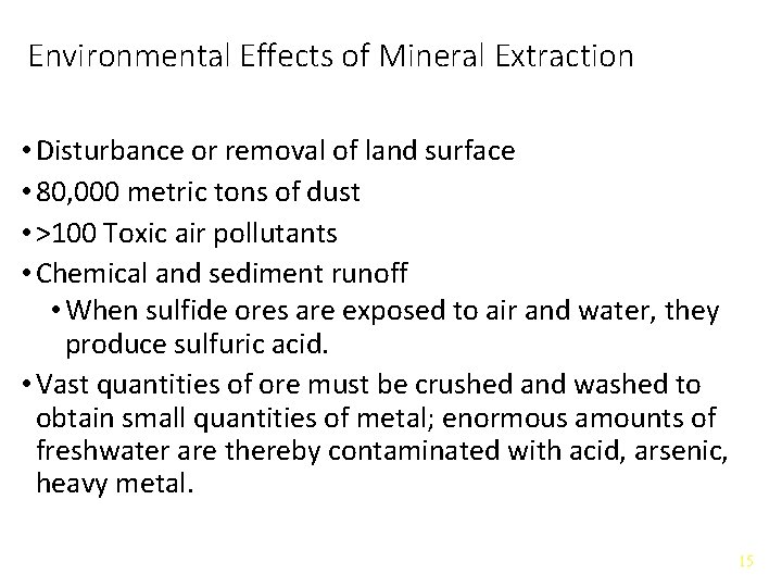 Environmental Effects of Mineral Extraction • Disturbance or removal of land surface • 80,