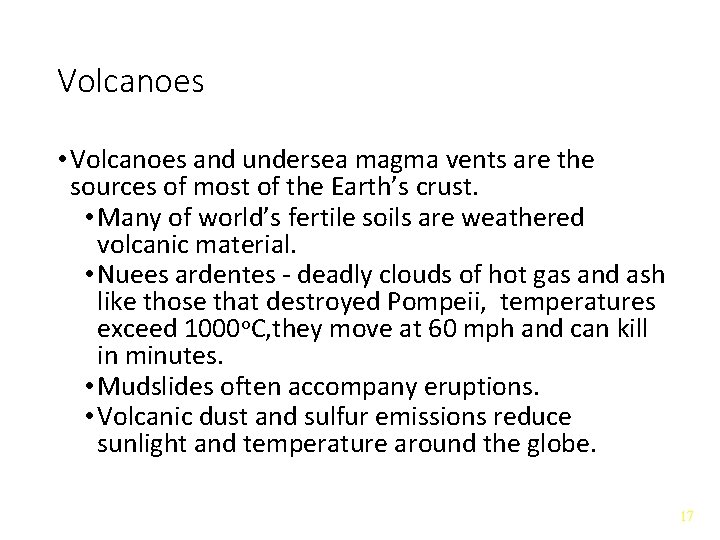 Volcanoes • Volcanoes and undersea magma vents are the sources of most of the