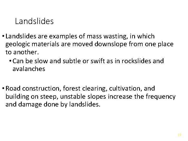 Landslides • Landslides are examples of mass wasting, in which geologic materials are moved