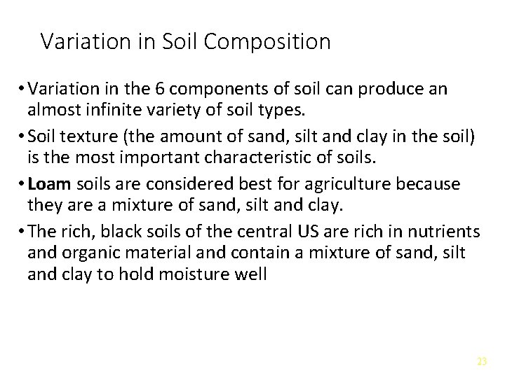 Variation in Soil Composition • Variation in the 6 components of soil can produce