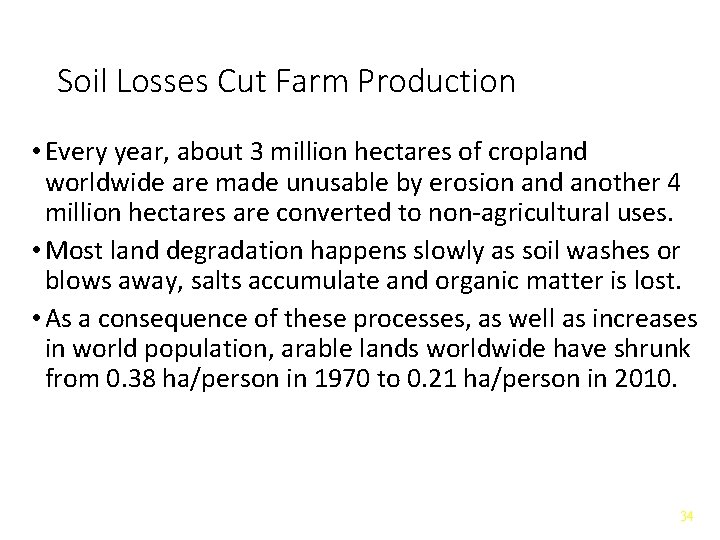 Soil Losses Cut Farm Production • Every year, about 3 million hectares of cropland