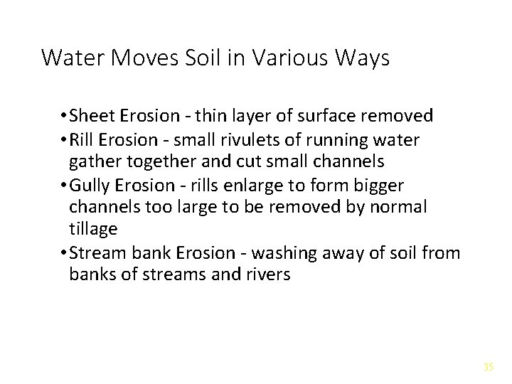 Water Moves Soil in Various Ways • Sheet Erosion - thin layer of surface