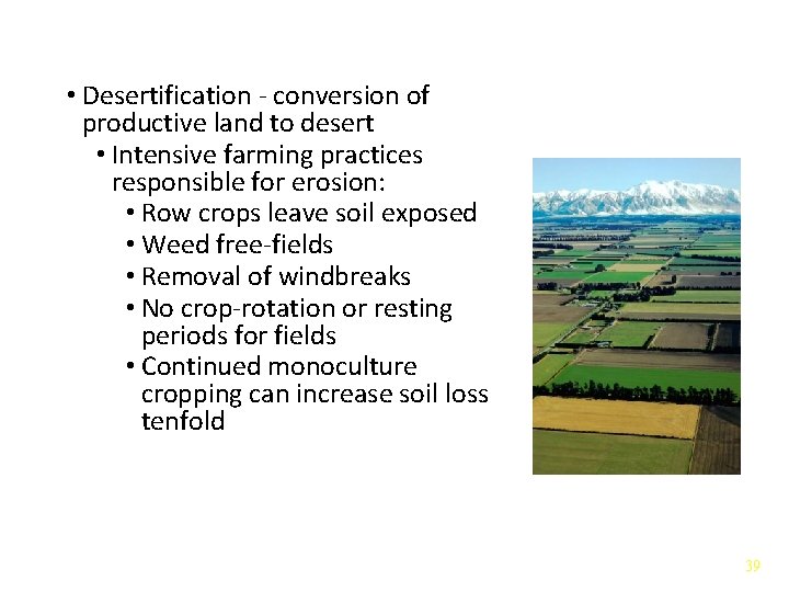  • Desertification - conversion of productive land to desert • Intensive farming practices