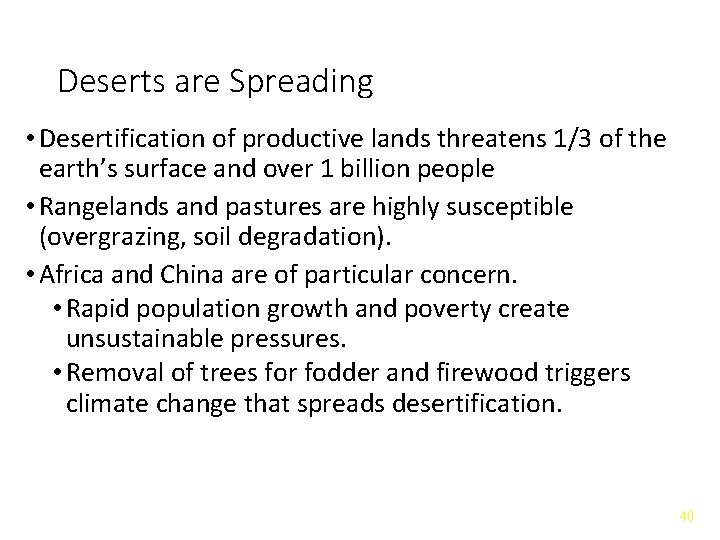 Deserts are Spreading • Desertification of productive lands threatens 1/3 of the earth’s surface