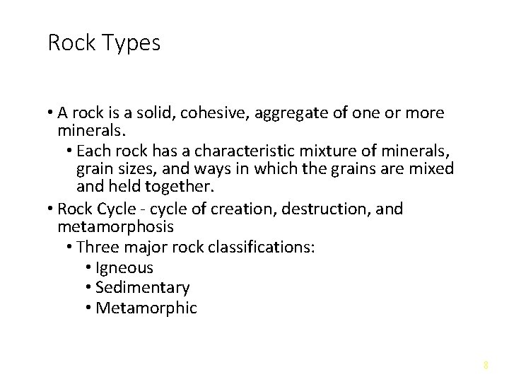 Rock Types • A rock is a solid, cohesive, aggregate of one or more