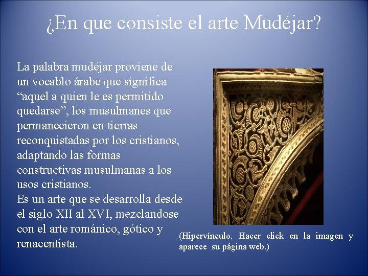 ¿En que consiste el arte Mudéjar? La palabra mudéjar proviene de un vocablo árabe