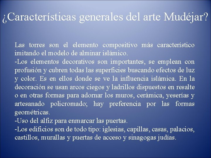 ¿Características generales del arte Mudéjar? Las torres son el elemento compositivo más característico imitando