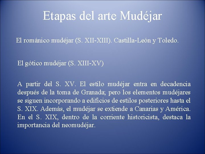 Etapas del arte Mudéjar El románico mudéjar (S. XII-XIII). Castilla-León y Toledo. El gótico