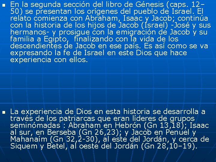 n n En la segunda sección del libro de Génesis (caps. 12– 50) se