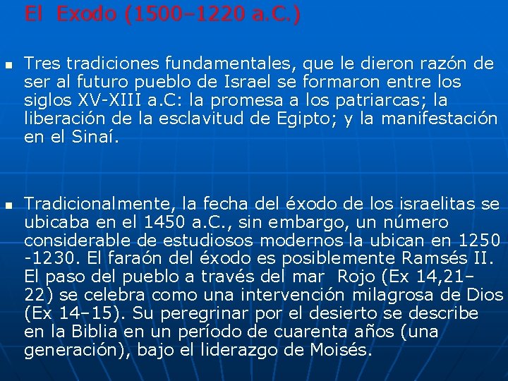 El Exodo (1500– 1220 a. C. ) n n Tres tradiciones fundamentales, que le