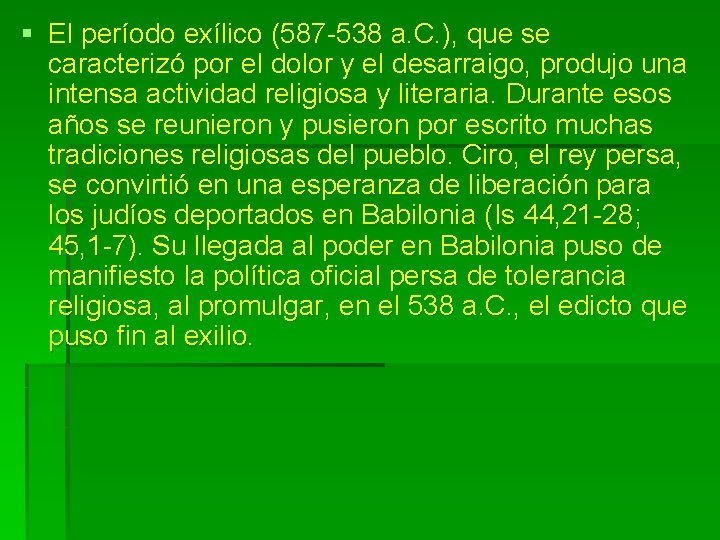 § El período exílico (587 -538 a. C. ), que se caracterizó por el