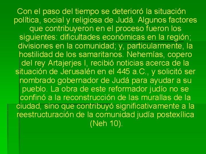 Con el paso del tiempo se deterioró la situación política, social y religiosa de