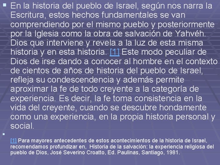 § En la historia del pueblo de Israel, según nos narra la § Escritura,